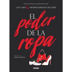 El Poder de la Ropa - by  Antonio González de Cosío & Lucy Lara (Paperback) - 1 of 1