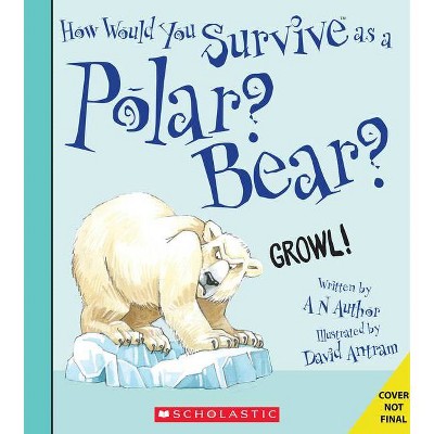 How Would You Survive as a Polar Bear? (Library Edition) - (How Would You Survive?) by  David Stewart (Hardcover)