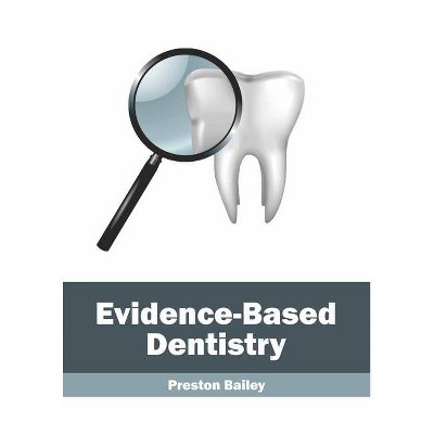 Evidence-Based Dentistry - by  Preston Bailey (Hardcover)