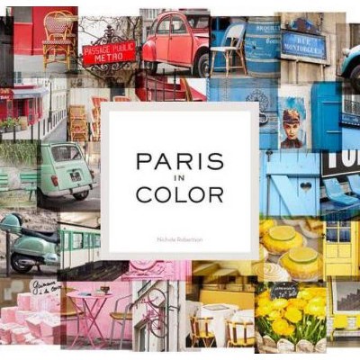 Paris in Color - by  Nichole Robertson (Hardcover)