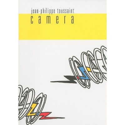 Camera - (French Literature) by  Jean-Philippe Toussaint (Paperback)