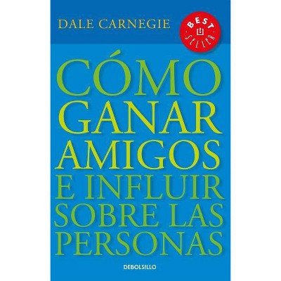 Cómo Ganar Amigos E Influir Sobre las Personas - by  Dale Carnegie (Paperback)