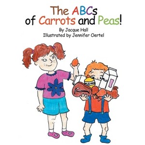 The ABCs of Carrots and Peas - by  Jacque Hall (Hardcover) - 1 of 1