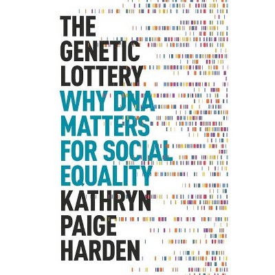 The Genetic Lottery - by  Kathryn Paige Harden (Hardcover)