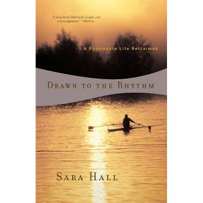 Drawn to the Rhythm - by  Sara Hall (Paperback)