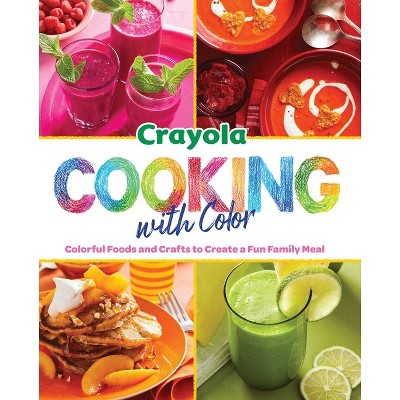 Crayola: Cooking With Color - By Insight Editions (hardcover) : Target