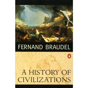 A History of Civilizations - by  Fernand Braudel (Paperback) - 1 of 1