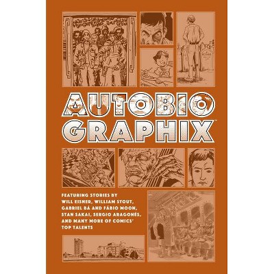 Autobiographix (Second Edition) - by  Will Eisner & William Stout & Gabriel Ba & Fabio Moon & Stan Sakai (Hardcover)