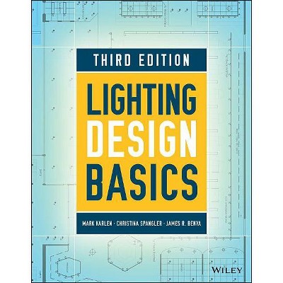 Lighting Design Basics - 3rd Edition by  Mark Karlen & Christina Spangler & James R Benya (Paperback)