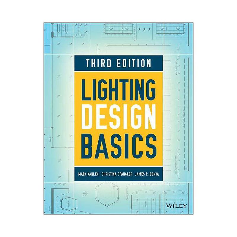 Lighting Design Basics - 3rd Edition by  Mark Karlen & Christina Spangler & James R Benya (Paperback), 1 of 2