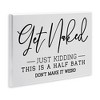 Stupell Industries Get Naked Funny Bathroom Wall Plaque Art, 19" x 13" - 2 of 4