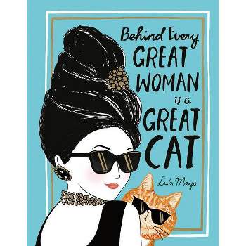 Behind Every Great Woman Is a Great Cat - by  Justine Solomons-Moat (Hardcover)
