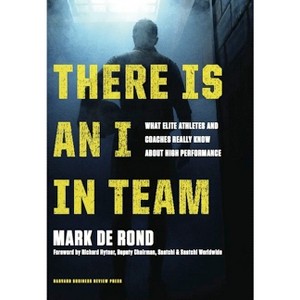 There Is an I in Team - by  Mark de Rond (Hardcover) - 1 of 1