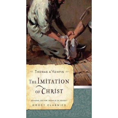 The Imitation of Christ - (Moody Classics) by  Thomas A'Kempis (Paperback)