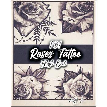 101 Roses Tattoo Flash Book - by  Leezey Lee (Paperback)