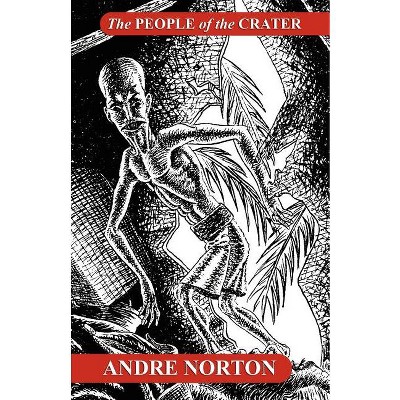 The People of the Crater - by  Andre Norton (Paperback)