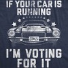 Womens If Your Car Is Running Im Voting For It Funny T Shirts Car Graphic Tee - Crazy Dog Women's T Shirt - 2 of 4