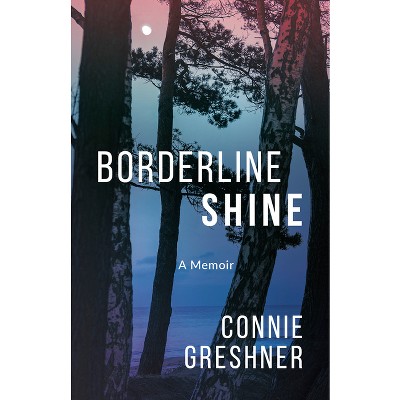 Borderline Shine - by  Connie Greshner (Paperback)
