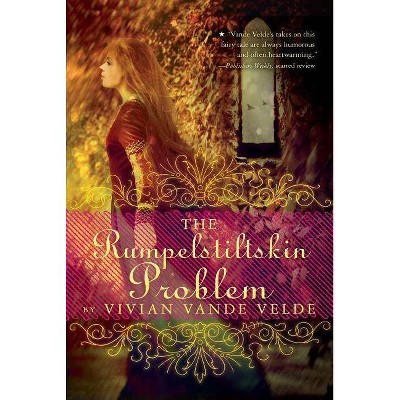 The Rumpelstiltskin Problem - by  Vivian Vande Velde (Paperback)