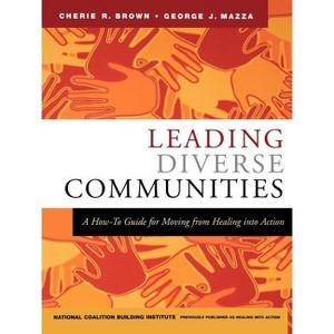 Leading Diverse Communities - (Jossey-Bass Leadership) by  Cherie R Brown & George J Mazza & National Coalition Building Institute (Paperback) - 1 of 1
