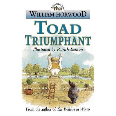 Toad Triumphant - (Tales of the Willows) by  William Horwood (Paperback)