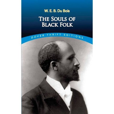 The Souls of Black Folk (Dover Thrift Editions) - by  W E B Du Bois (Paperback)