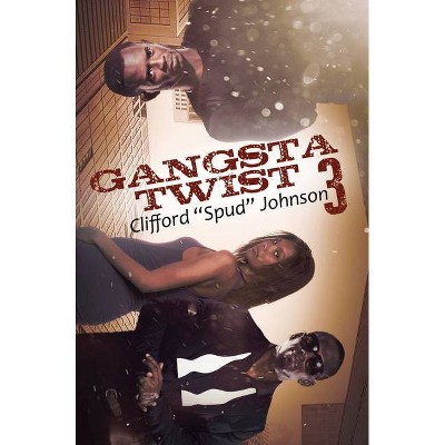 Gangsta Twist 3 - by  Clifford "Spud" Johnson (Paperback)