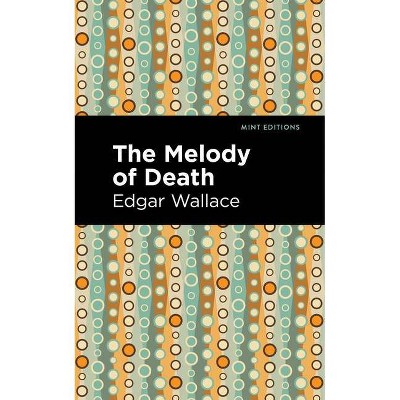 The Melody of Death - (Mint Editions) by  Edgar Wallace (Paperback)