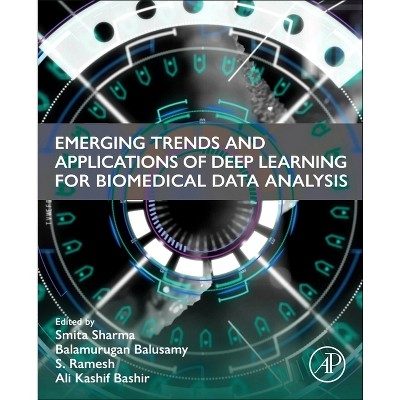 Emerging Trends and Applications of Deep Learning for Biomedical Data Analysis - (Paperback)