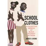 School Clothes - by  Jarvis R Givens (Paperback)