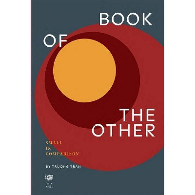 Book of the Other: Small in Comparison - by  Truong Tran (Paperback)