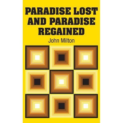 Paradise Lost and Paradise Regained - by  John Milton (Hardcover)