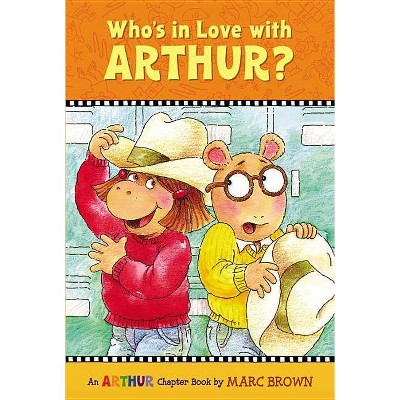 Who's in Love with Arthur? - (Marc Brown Arthur Chapter Books (Paperback)) by  Marc Brown (Paperback)
