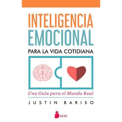 Inteligencia Emocional Para La Vida Cotidiana - by  Justin Bariso (Paperback)