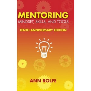 Mentoring Mindset, Skills, and Tools 10th Anniversary Edition - 10th Edition by Ann P Rolfe - 1 of 1