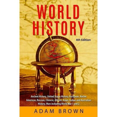 World History - by  Adam Brown (Paperback)