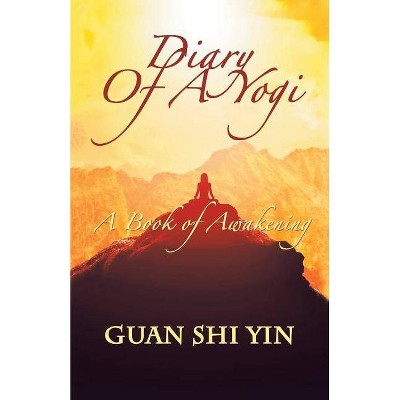 Diary of a Yogi - by  Guan Shi Yin (Paperback)