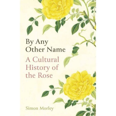 By Any Other Name - by  Simon Morley (Hardcover)