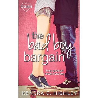 The Bad Boy Bargain - by  Kendra C Highley (Paperback)