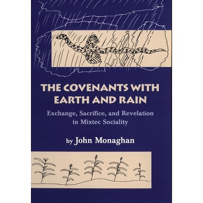 Convenants with Earth and Rain - by  John Monaghan (Paperback)