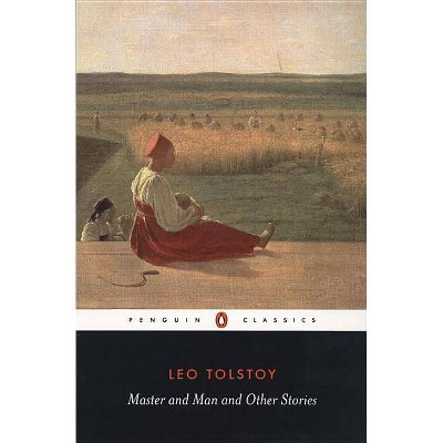 Master and Man and Other Stories - (Penguin Classics) by  Leo Tolstoy (Paperback)