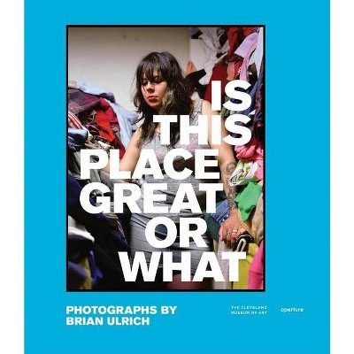 Brian Ulrich: Is This Place Great or What - (Hardcover)