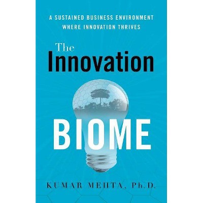 The Innovation Biome - by  Kumar Mehta (Paperback)