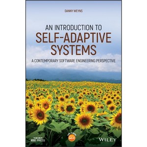 An Introduction to Self-Adaptive Systems - (IEEE Press) by  Danny Weyns (Hardcover) - 1 of 1