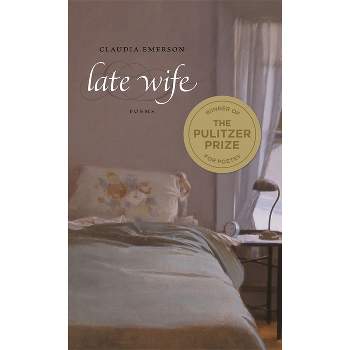 Late Wife - (Southern Messenger Poets) by  Claudia Emerson (Paperback)