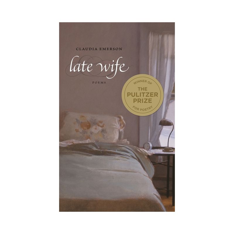 Late Wife - (Southern Messenger Poets) by  Claudia Emerson (Paperback), 1 of 2
