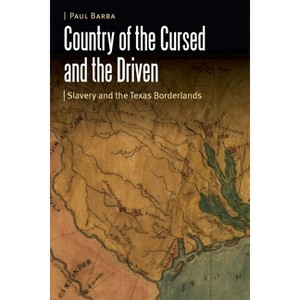 Country of the Cursed and the Driven - (Borderlands and Transcultural Studies) by Paul Barba - 1 of 1