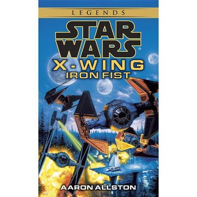 Iron Fist: Star Wars Legends (X-Wing) - (Star Wars: X-Wing - Legends) by  Aaron Allston (Paperback)