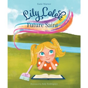 Lily Lolek, Future Saint - by  Katie Warner (Hardcover) - 1 of 1