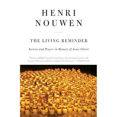 The Living Reminder - by  Henri J M Nouwen (Paperback)